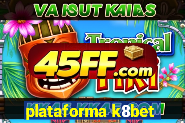 plataforma k8bet